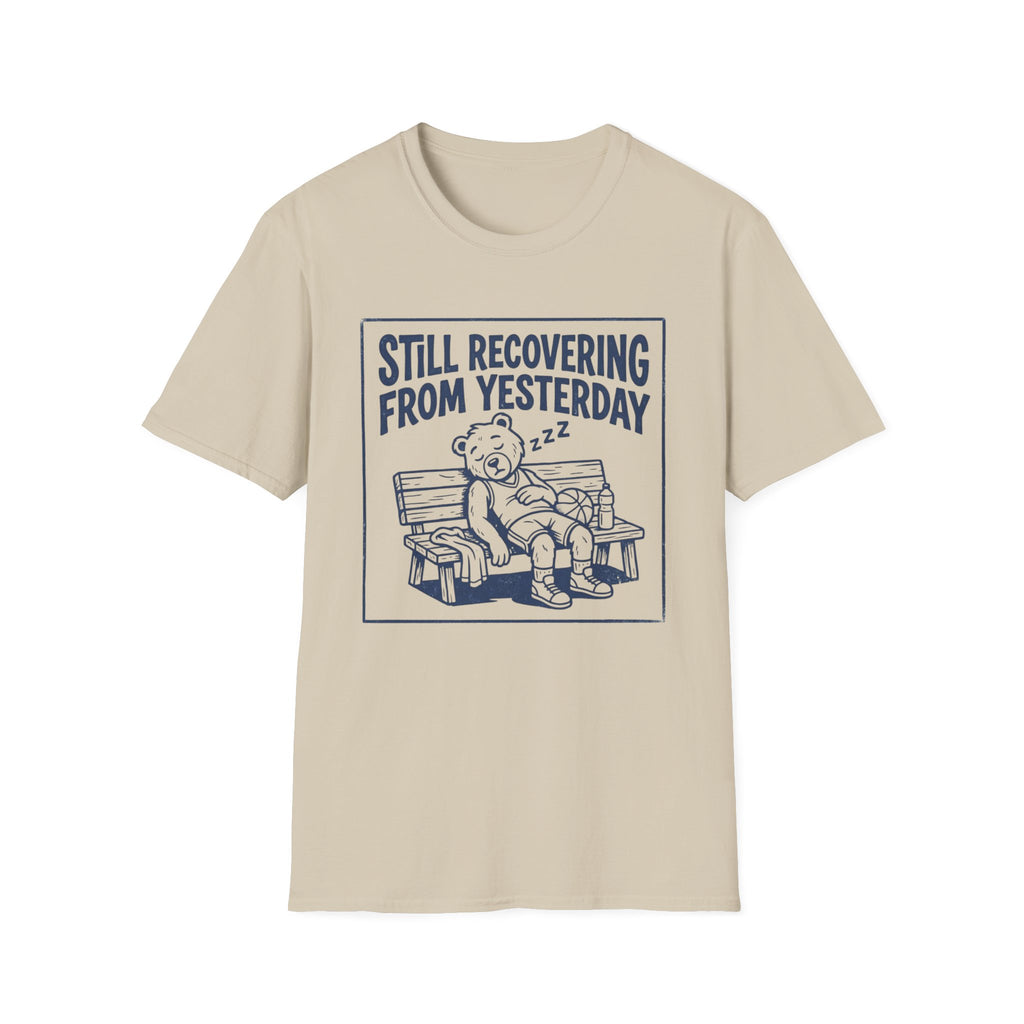 Still Recovering From Yesterday T-Shirt