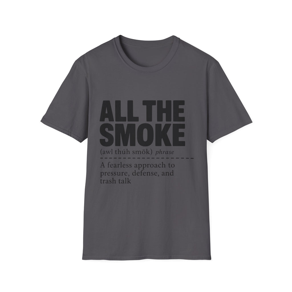 All The Smoke Definition T-Shirt