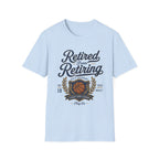 Retired from Retiring T-Shirt