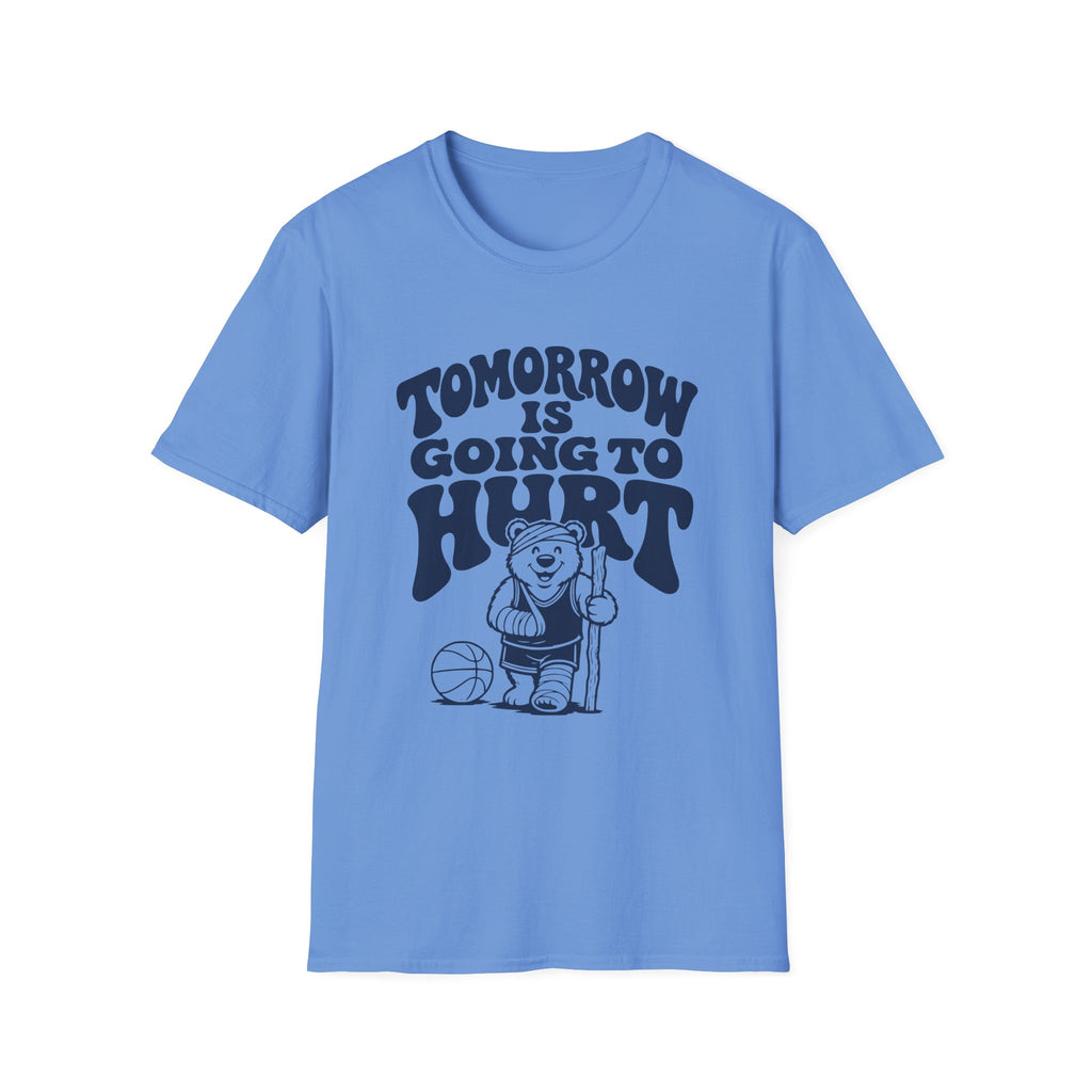 Tomorrow is Going to Hurt T-Shirt