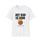 My Kid is HIM T-Shirt
