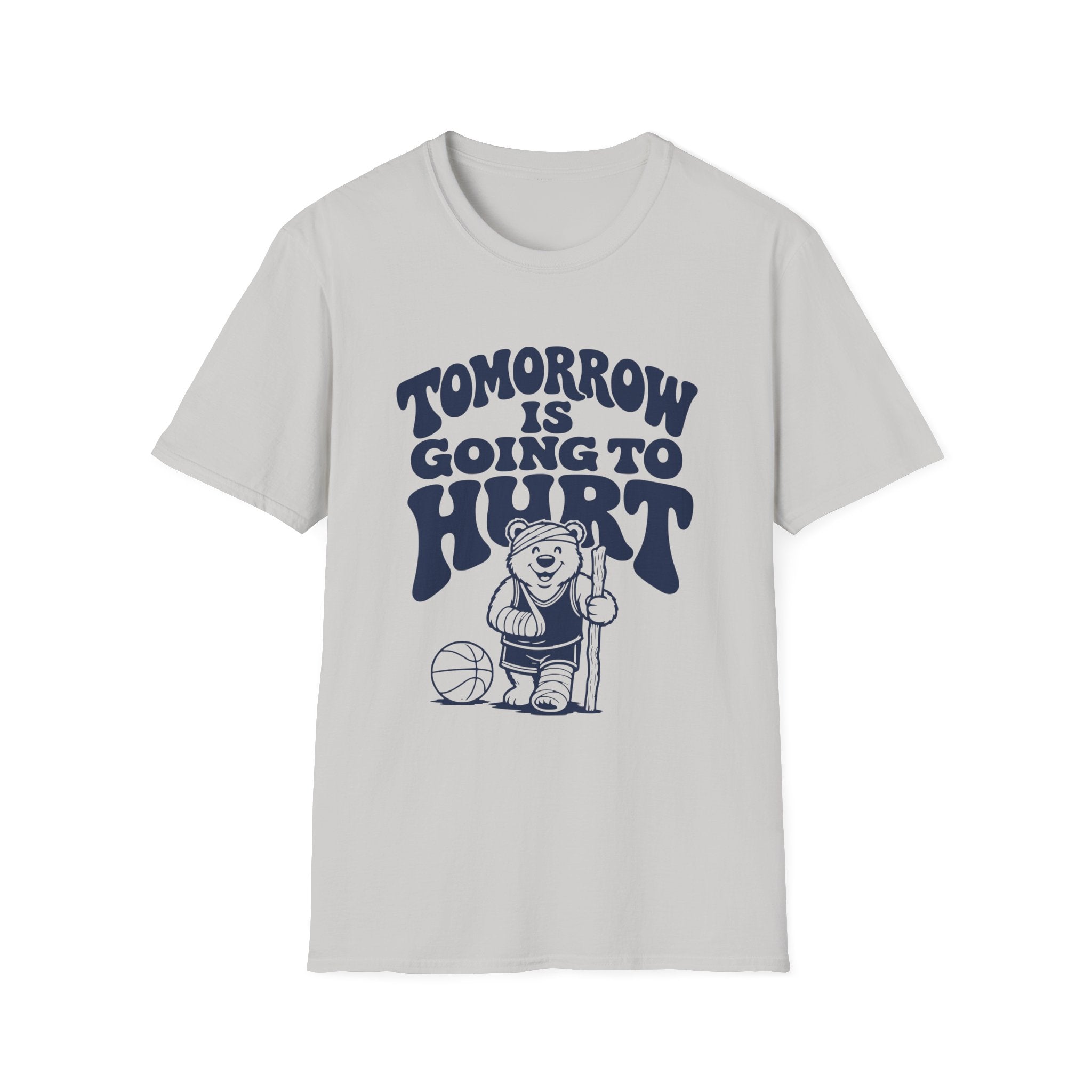 Tomorrow is Going to Hurt T-Shirt