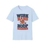 Work Hard, Hoop Harder T-Shirt
