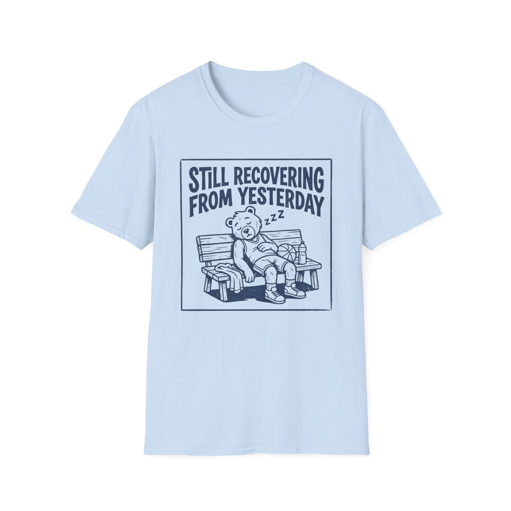 Still Recovering From Yesterday T-Shirt