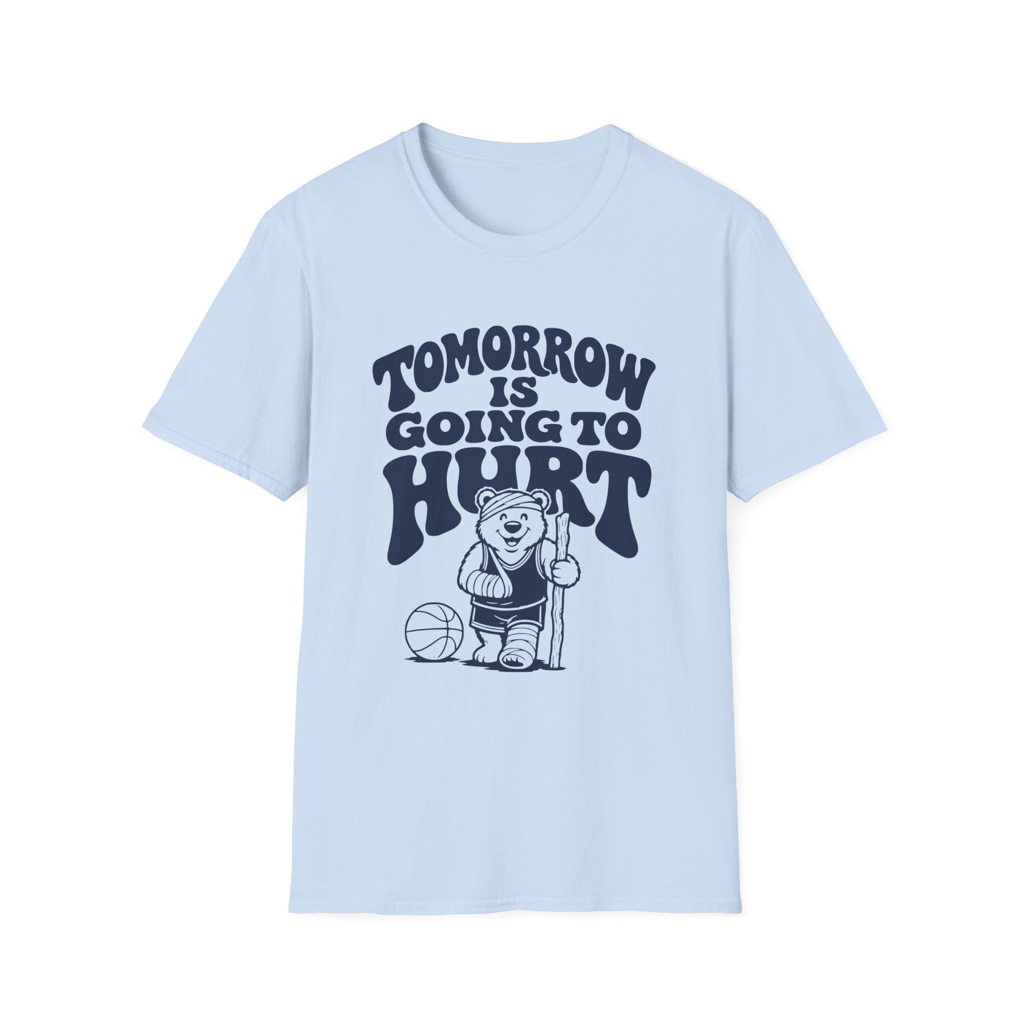 Tomorrow is Going to Hurt T-Shirt