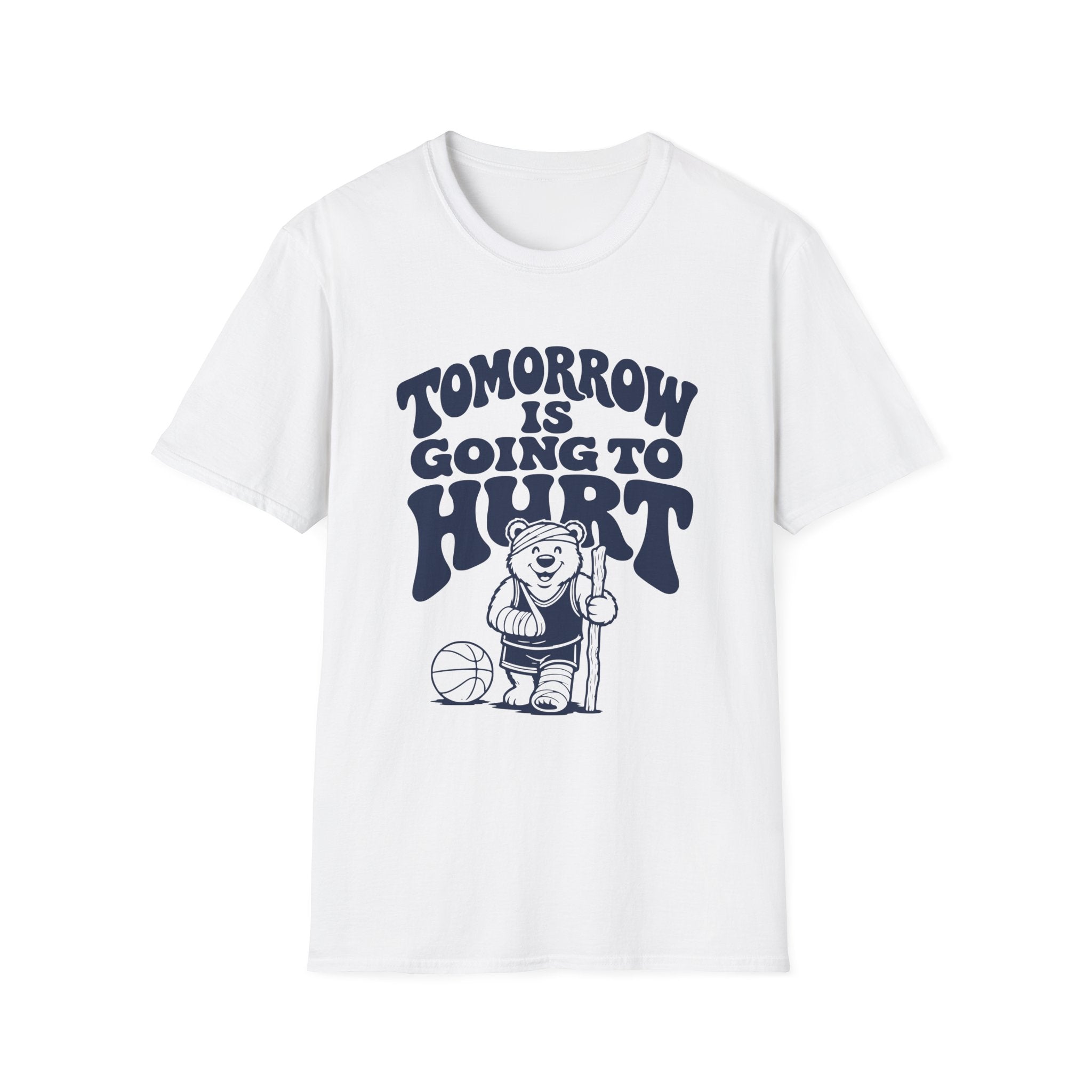 Tomorrow is Going to Hurt T-Shirt