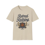 Retired from Retiring T-Shirt