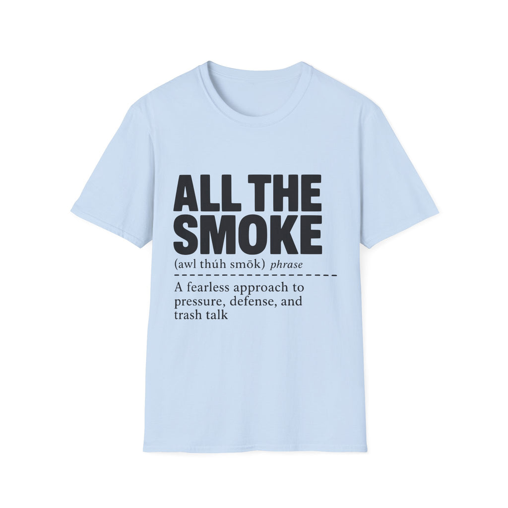 All The Smoke Definition T-Shirt
