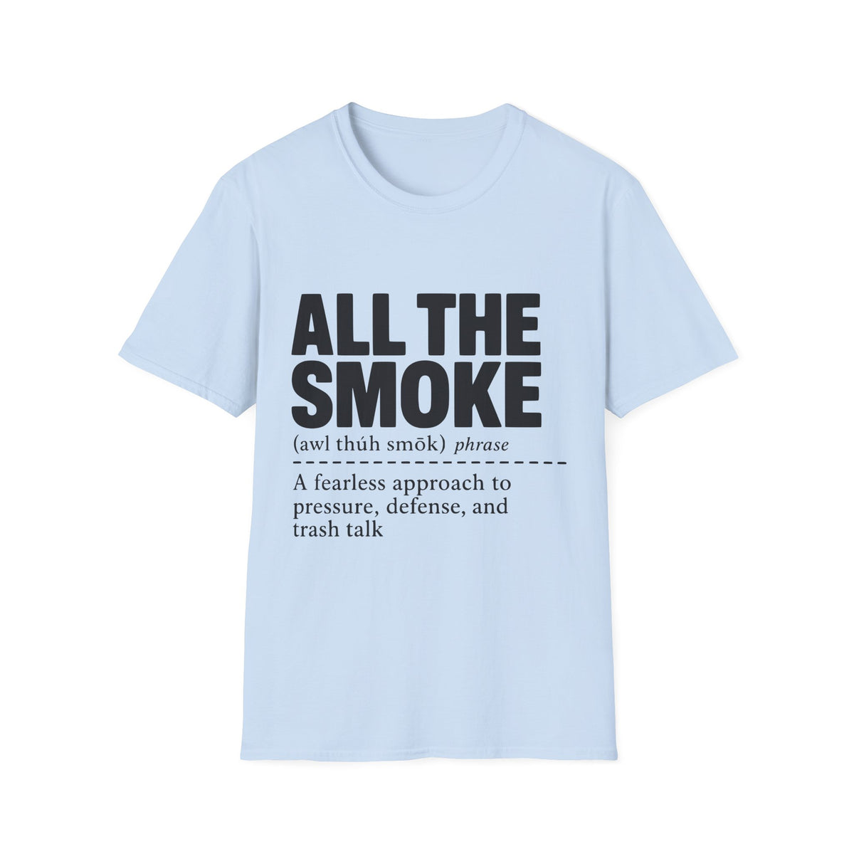 All The Smoke Definition T-Shirt