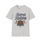 Retired from Retiring T-Shirt
