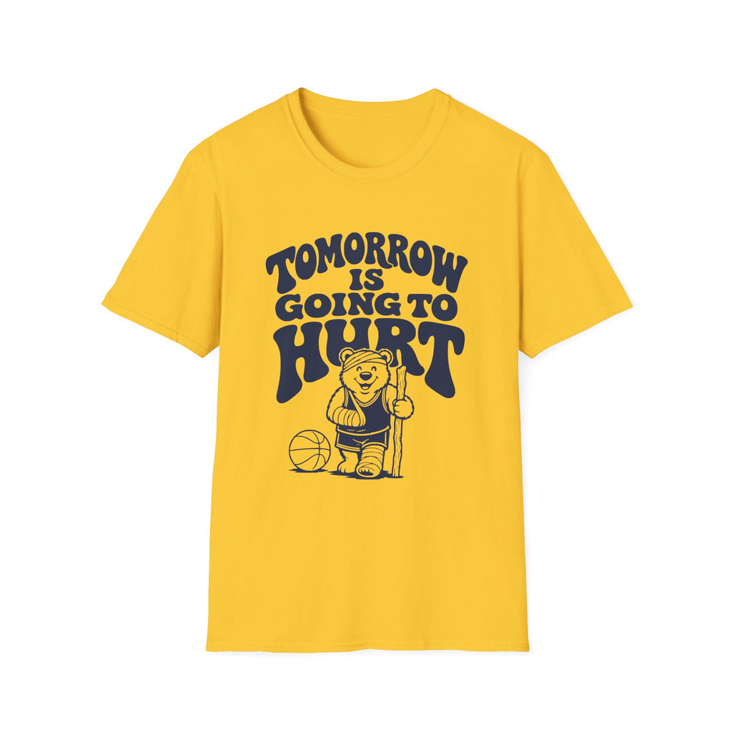 Tomorrow is Going to Hurt T-Shirt