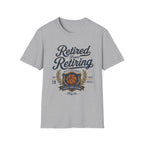 Retired from Retiring T-Shirt