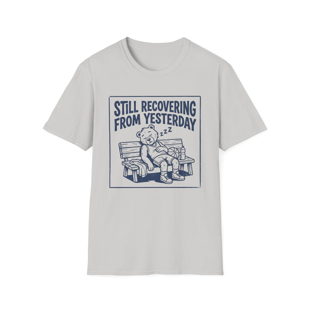 Still Recovering From Yesterday T-Shirt