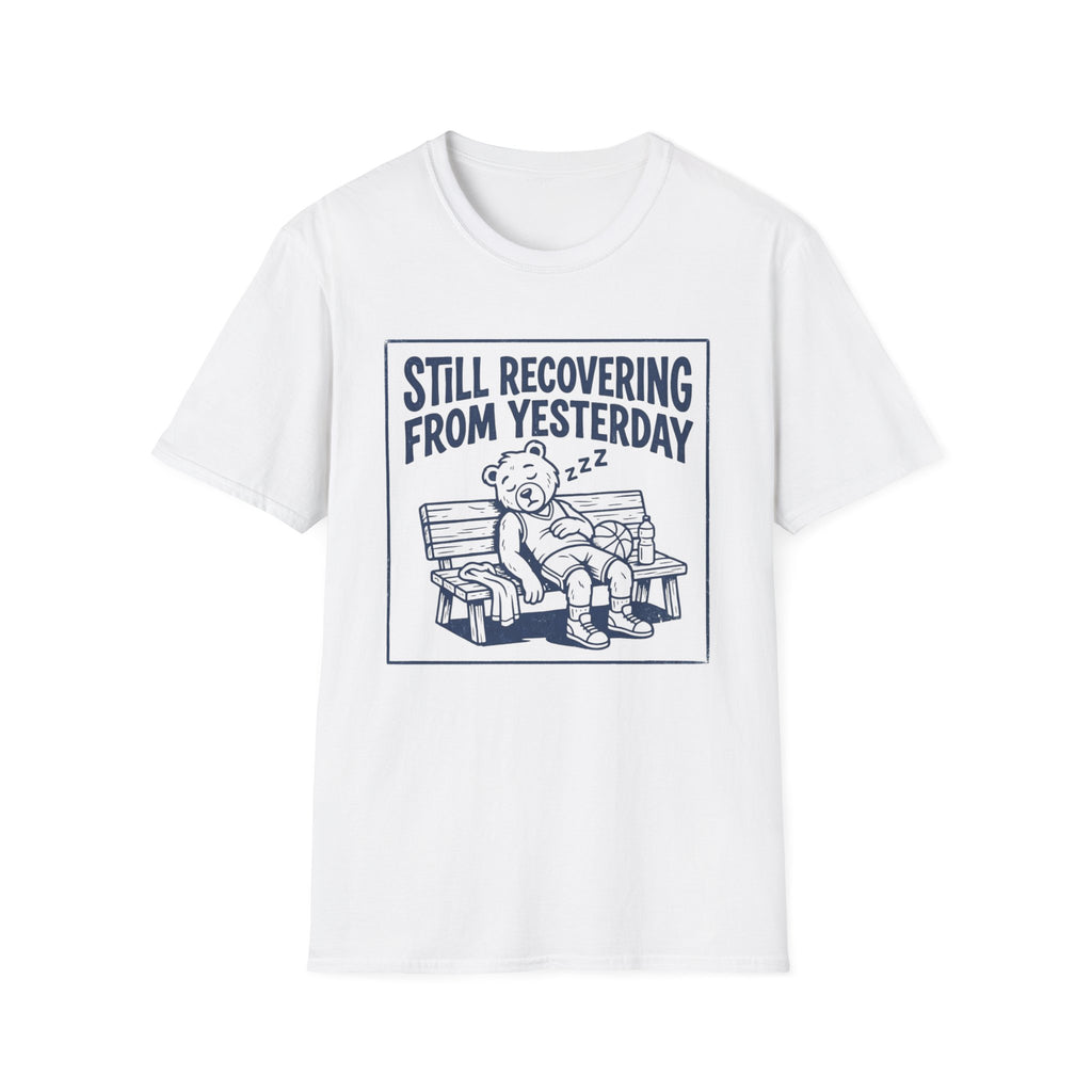 Still Recovering From Yesterday T-Shirt