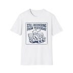 Still Recovering From Yesterday T-Shirt