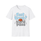 Fast Break, Hard Pass T-Shirt